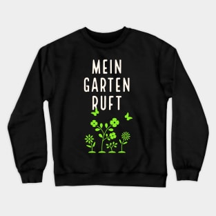 Mein Garten ruft Gartenarbeit Gärtner Crewneck Sweatshirt